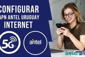 Configurar APN Antel Uruguay Internet 4G LTE 5G en Android y iPhone 2025