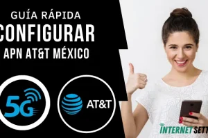 Configurar APN AT&T México Internet 4G LTE 5G en Android y iPhone 2025