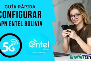 Configurar APN Entel Bolivia Internet 4G LTE 5G en Android y iPhone 2025