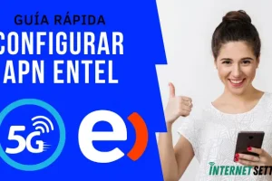 Configurar APN Entel Chile Internet 4G LTE 5G en Android y iPhone 2025