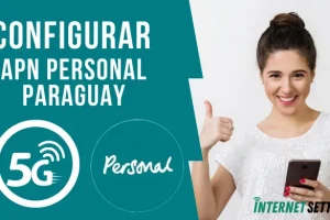 Configurar APN Personal Paraguay Internet 4G LTE 5G en Android y iPhone 2025