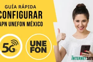 Configurar APN Unefon México Internet 4G LTE 5G en Android y iPhone 2025