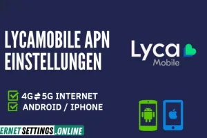 Lycamobile APN Einstellungen 5G Internet für Android und iPhone 2025