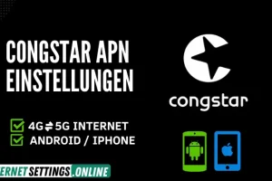 Congstar APN Einstellungen 5G Internet für Android und iPhone 2025