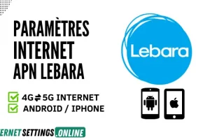 Paramètres Internet 4G/5G APN Lebara Mobile France 2025